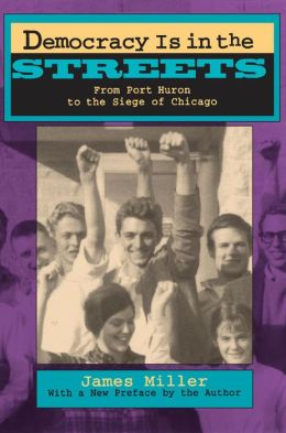 Democracy Is in the Streets: From Port Huron to the Siege of Chicago, With a New Preface by the Author
