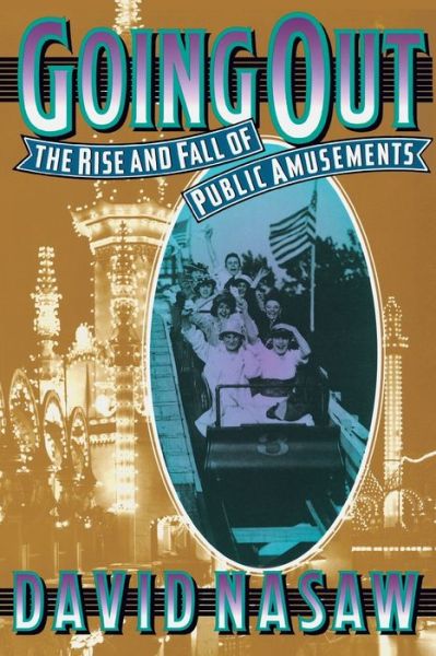 Epub format ebooks free download Going Out: The Rise and Fall of Public Amusements in English by David Nasaw PDF 9780674356221