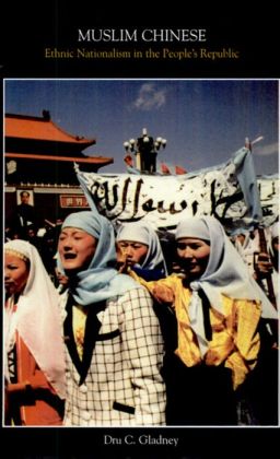 Muslim Chinese: Ethnic Nationalism in the People's Republic