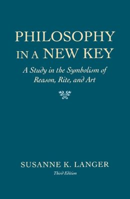Philosophy in a New Key: A Study in the Symbolism of Reason, Rite, and Art