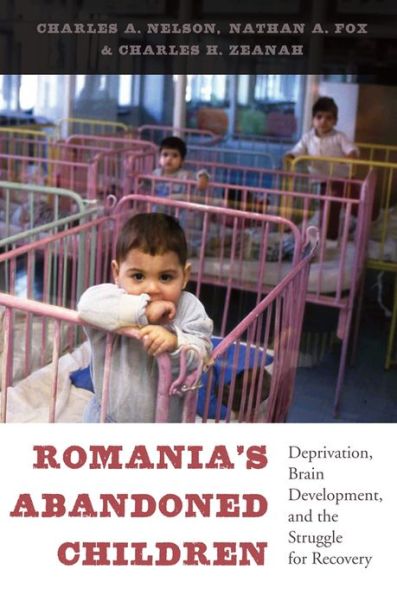 Search ebook download Romania's Abandoned Children: Deprivation, Brain Development, and the Struggle for Recovery