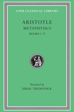 Volume XVII, Metaphysics: Books 1-9 (Loeb Classical Library)