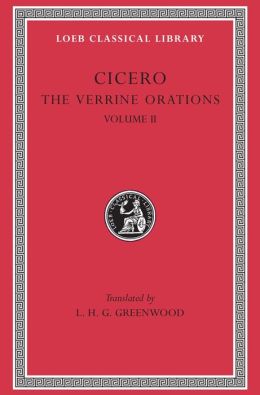 Volume VIII, Orations: The Verrine Orations II: Against Verres, Part 2, Books 3-5 (Loeb Classical Library)