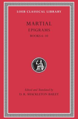 Epigrams, II: Books 6-10 (Loeb Classical Library)