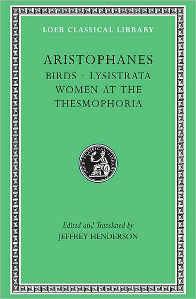 Volume III, Birds. Lysistrata. Women at the Thesmophoria (Loeb Classical Library)