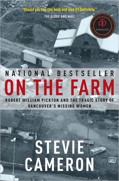 Free e books computer download On the Farm: Robert William Pickton and the Tragic Story of Vancouver's Missing Women English version RTF ePub by Stevie Cameron