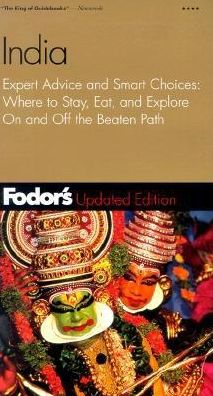 Fodor's India Expert Advice and Smart Choices Where to Stay, Eat, and Explore On and Off the Beaten Path (Fodor's Gold Guides Series)