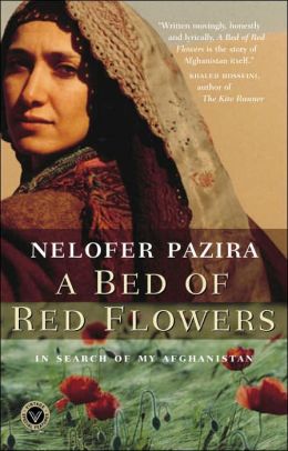 A Bed of Red Flowers: In Search of My Afghanistan Nelofer Pazira