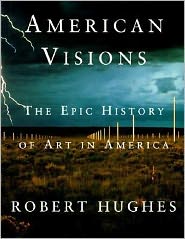 American Visions: The Epic History of Art in America