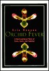 Orchid Fever: A Horticultural Tale of Love, Lust, and Lunacy
