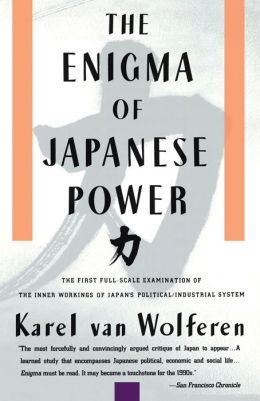 Enigma of Japanese Power: People and Politics in a Stateless Nation