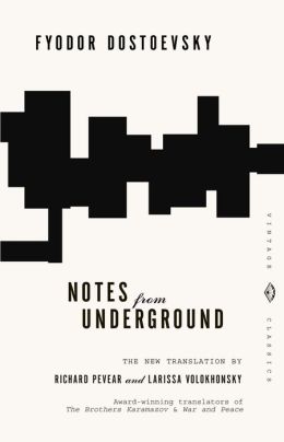 Notes From Underground Fyodor Dostoevsky, Richard Pevear and Larissa Volokhonsky