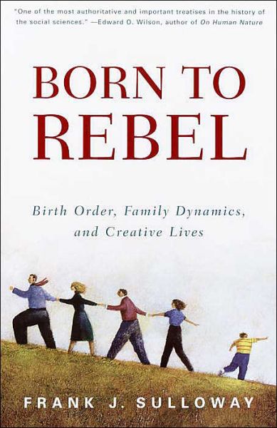Born to Rebel: Birth Order, Family Dynamics, & Creative Lives