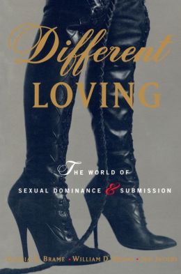 Different Loving: The World of Sexual Dominance and Submission