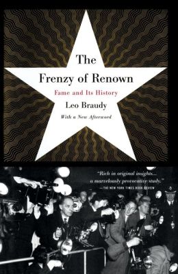 The Frenzy of Renown: Fame and Its History