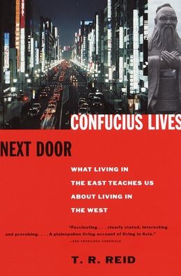 Confucius Lives Next Door: What Living in the East Teaches Us About Living in the West