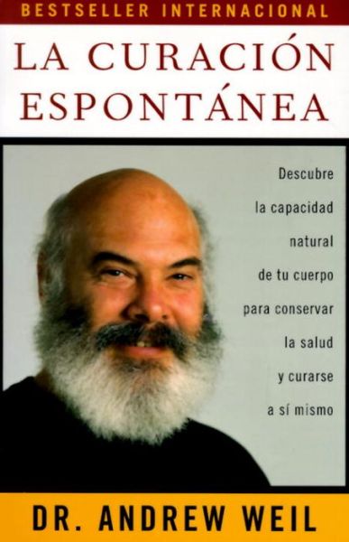Online audio books for free download La Curacion Espontanea: Spontaneous Healing - Spanish-Language Edition in English 9780679781813 iBook RTF MOBI by Andrew Weil, Andrew Weil