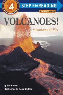 Volcanoes! Mountains of Fire (Step-Into-Reading, Step 4) Eric Arnold
