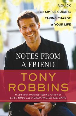 Notes from a Friend: A Quick and Simple Guide to Taking Control of Your Life Anthony Robbins