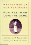 For All Who Love the Game: Lessons and Teachings for Women