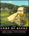 The Code of Kings: The Language of Seven Sacred Maya Temples and Tombs