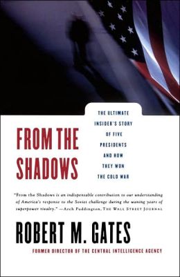 From The Shadows: The Ultimate Insider's Story Of Five Presidents And How They Won The Cold War