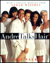 Andre Talks Hair!: With a Special Message from Oprah Winfrey