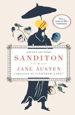 Sanditon: Jane Austen's Last Novel Completed Jane Austen and Another Lady