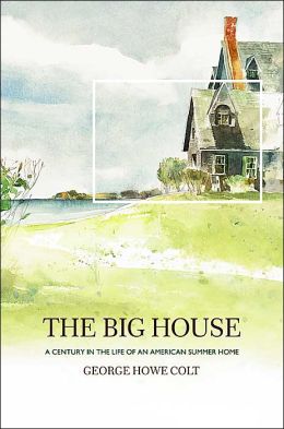 The Big House: A Century in the Life of an American Summer Home