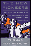 The New Pioneers: The Men and Women Who Are Transforming the Workplace and Marketplace