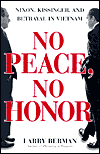 No Peace, No Honor: Nixon, Kissinger, and Betrayal in Vietnam