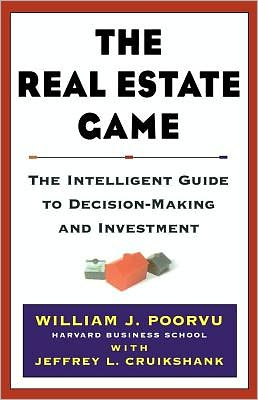 The Real Estate Game: The Intelligent Guide to Decision-Making and Investment