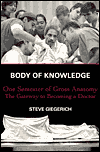 Body of Knowledge: One Semester of Gross Anatomy, the Gateway to Becoming a Doctor
