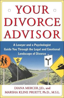 Your Divorce Advisor: A Lawyer and a Psychologist Guide You through the Legal and Emotional Landscape of Divorce