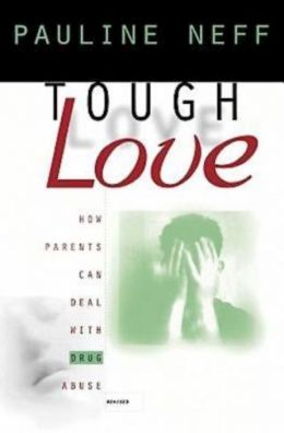 Tough Love (Revised Edition): How Parents Can Deal with Drug Abuse Pauline Neff
