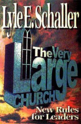 The Very Large Church: New Rules for Leaders Lyle E Schaller