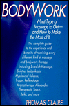 Bodywork: What Type of Massage to Get--and how to Make the Most of It