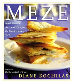 Meze : Small Plates to Savor and Share from the Mediterranean Table Diane Kochilas