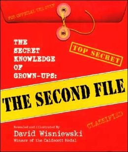 The Secret Knowledge of Grown-ups: The Second File David Wisniewski