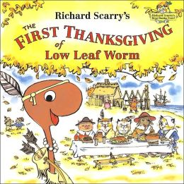 Richard Scarry's The First Thanksgiving of Low Leaf Worm (Richard Scarry's Best Books Ever!) Richard Scarry