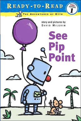 See Pip Point (Ready to Read Series: Adventures of Otto)