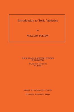Introduction to Toric Varieties. (AM-131)