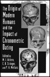 The Origin of Modern Humans and the Impact of Chronometric Dating