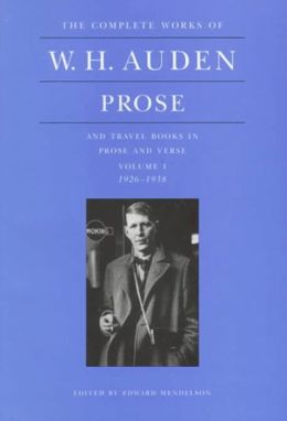 The Complete Works of W.H. Auden: Prose and Travel Books in Prose and Verse: Volume I. 1926-1938