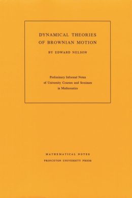 Dynamical theories of Brownian motion Edward Nelson