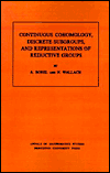 Continuous Cohomology, Discrete Subgroups, and Representations of Reductive Groups. (AM-94)