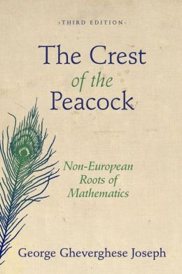 The Crest of the Peacock: Non-European Roots of Mathematics (Third Edition)