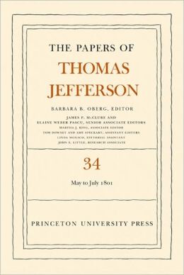 The Papers of Thomas Jefferson, Volume 34: 1 May to 31 July 1801