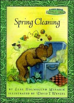 Spring Cleaning (Maurice Sendak's Little Bear) Else Holmelund Minarik and David T. Wenzel