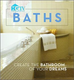Baths: Create the Bathroom of Your Dreams